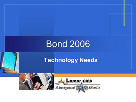 Bond 2006 Technology Needs. 2005-2008 Technology Framework  80 member Technology Advisory Committee (TAC) formed January 2005  Aligned with District,