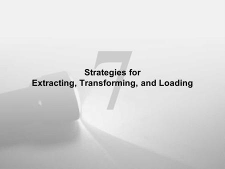 7 Strategies for Extracting, Transforming, and Loading.