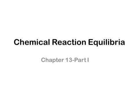 Chemical Reaction Equilibria Chapter 13-Part I. Definition of reaction coordinate A A + B B  C C + D D Stoichiometric coefficients: by convention are.