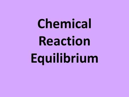 Chemical Reaction Equilibrium