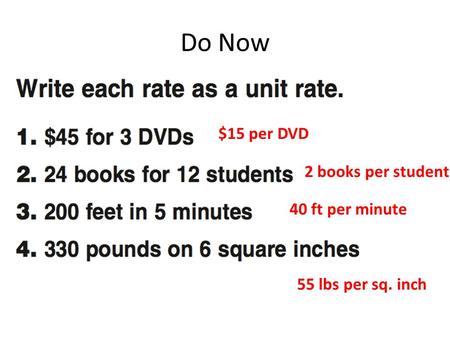Do Now $15 per DVD 2 books per student 40 ft per minute 55 lbs per sq. inch.