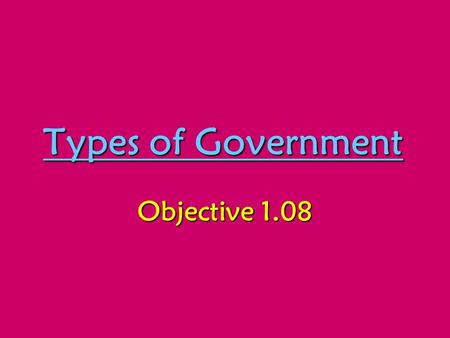 Types of Government Objective 1.08. Anarchy A state of society without government or law Political and social disorder due to the absence of government.