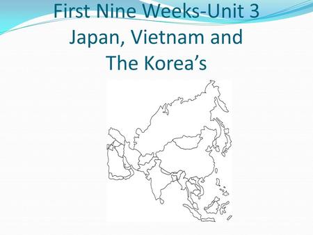 First Nine Weeks-Unit 3 Japan, Vietnam and The Korea’s
