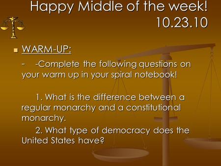 Happy Middle of the week! 10.23.10 WARM-UP: WARM-UP: - -Complete the following questions on your warm up in your spiral notebook! 1. What is the difference.
