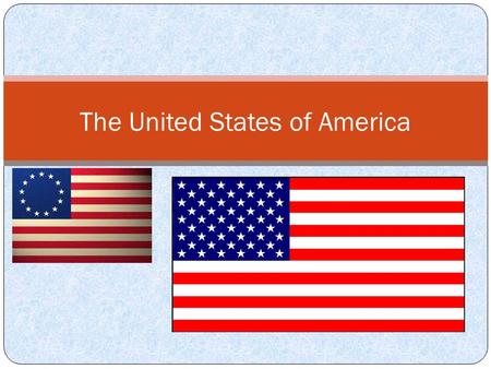 The United States of America. History Great Britain (England) ruled our land Revolutionary War 1 year into the war, the Declaration of Independence was.
