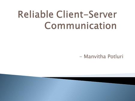 - Manvitha Potluri. Client-Server Communication It can be performed in two ways 1. Client-server communication using TCP 2. Client-server communication.