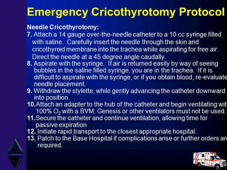 Emergency Cricothyrotomy Protocol Needle Cricothyrotomy: 7. Attach a 14 gauge over-the-needle catheter to a 10 cc syringe filled with saline. Carefully.