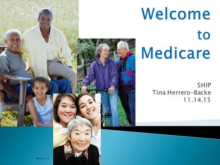 Version 12. 1. When Medicare coverage begins 2. The four components of Original Medicare 3. Coordination of Benefits 4. Special focus on Part D and Immunosuppressants.