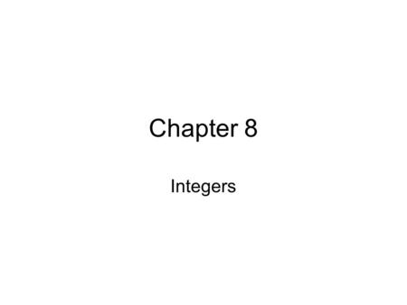 Chapter 8 Integers.