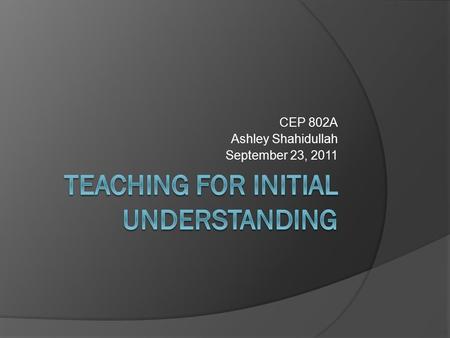 CEP 802A Ashley Shahidullah September 23, 2011. Observations  How have they been going?  Difficult/ easy  Just case study student?  Interesting findings?