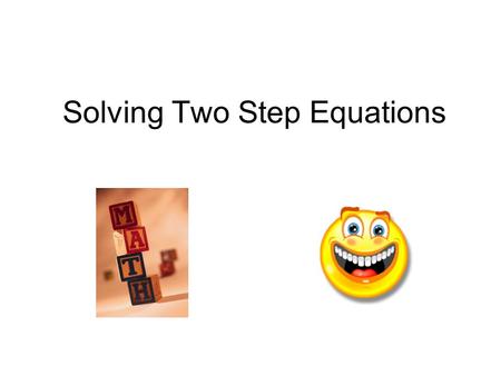 Solving Two Step Equations. Two Step Inequalities You will solve these just like two step equations. Be careful when you are dividing or multiplying by.