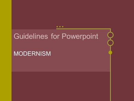 Guidelines for Powerpoint MODERNISM. WHAT IS REQUIRED? Cornell Notes for English on the poems or short story in the book for your author / poet. These.