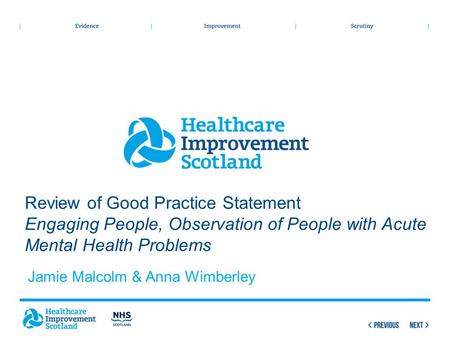 Review of Good Practice Statement Engaging People, Observation of People with Acute Mental Health Problems Jamie Malcolm & Anna Wimberley.