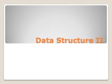 Data Structure II. Outline Heap Binary Search Tree Hash Table Binary Indexed Tree Segment Tree.