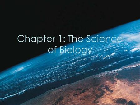 Chapter 1: The Science of Biology. Science What is science? –An organized way of using evidence to learn about the natural world What is the goal of science?