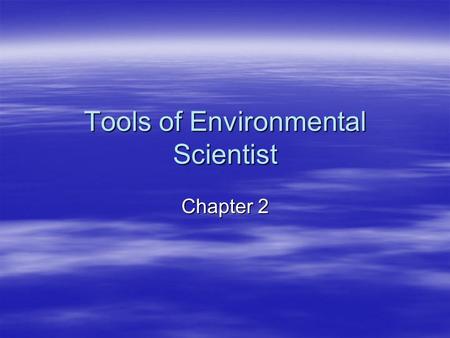 Tools of Environmental Scientist Chapter 2.  Scire (latin)  to know What is Science?