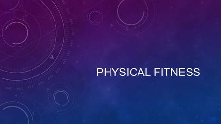 PHYSICAL FITNESS. TARGET HEART RATE The heart rate you plan to achieve during a workout.