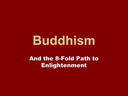 And the 8-Fold Path to Enlightenment
