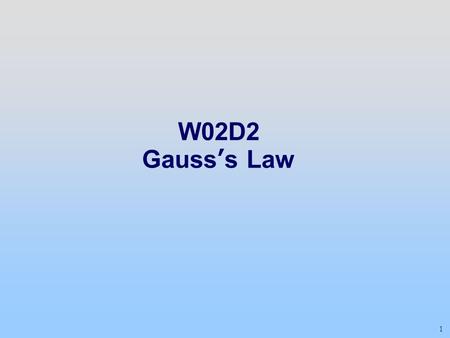 W02D2 Gauss’s Law Class 02.