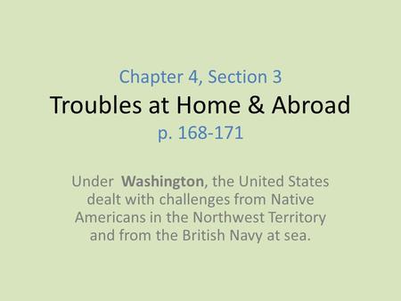 Chapter 4, Section 3 Troubles at Home & Abroad p