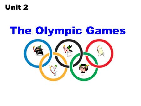 Unit 2 The Olympic Games.