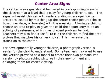 Center Area Signs The center area signs should be placed in corresponding areas in the classroom at a level that is easy for young children to see. The.
