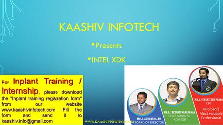 KAASHIV INFOTECH Presents INTEL XDK For Inplant Training / Internship, please download the Inplant training registration form from our website www.kaashivinfotech.com.