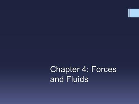 Chapter 4: Forces and Fluids