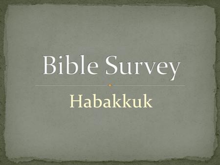 Bible Survey Habakkuk.