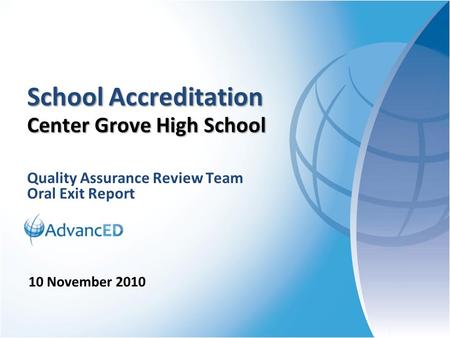 Quality Assurance Review Team Oral Exit Report School Accreditation Center Grove High School 10 November 2010.