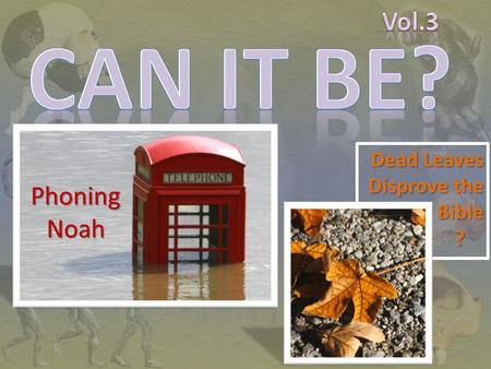 PhoningNoah Dead Leaves Disprove the Bible ?. The Bucket Clock: Revisited =