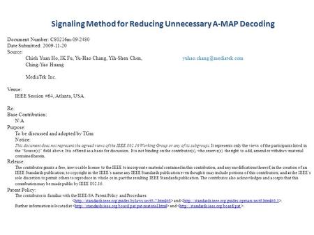 Signaling Method for Reducing Unnecessary A-MAP Decoding Document Number: C80216m-09/2480 Date Submitted: 2009-11-20 Source: Chieh Yuan Ho, IK Fu, Yu-Hao.