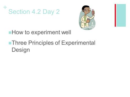 + Section 4.2 Day 2 How to experiment well Three Principles of Experimental Design.