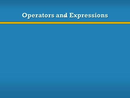 Operators and Expressions. 2 String Concatenation  The plus operator (+) is also used for arithmetic addition  The function that the + operator performs.