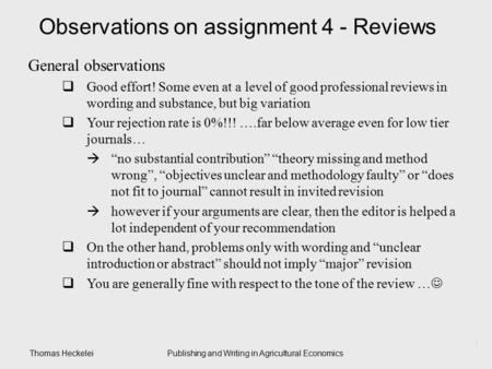Thomas HeckeleiPublishing and Writing in Agricultural Economics 1 Observations on assignment 4 - Reviews General observations  Good effort! Some even.