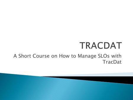 A Short Course on How to Manage SLOs with TracDat.