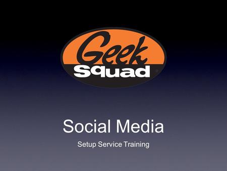 Social Media Setup Service Training. Why Offer this Service? Clients have heard about Social Media but may not understand it. We want to be there to help.