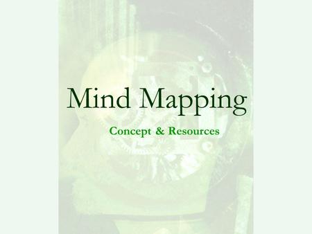 Mind Mapping Concept & Resources. Definition Mind maps are tools that help us think and remember better, creatively solve problems and take action. The.