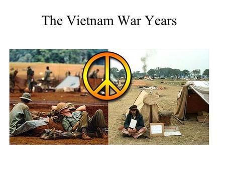 The Vietnam War Years.
