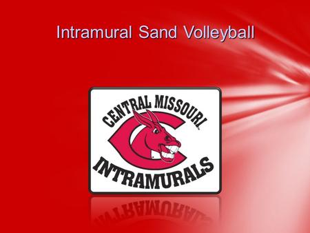Intramural Sand Volleyball. Kevin Sneed-Assistant Director 660-543-8595 or Lacee Glenn– Graduate Assistant 660-543-8722 or