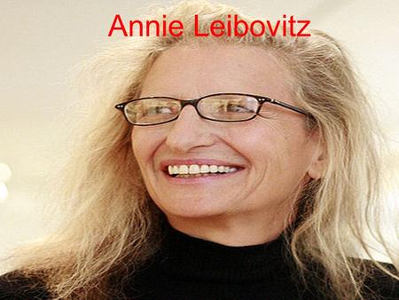 Annie Leibovitz.