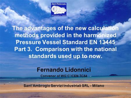 Fernando Lidonnici Convenor of WG’C’/CEN TC54 Sant’Ambrogio Servizi Industriali SRL - Milano The advantages of the new calculation methods provided in.