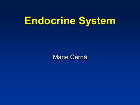 Endocrine System Marie Černá. Regulatory systems Nervous system Endocrine system.