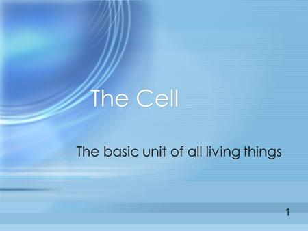 The Cell The basic unit of all living things 1. Robert Hooke was the first to name the cell (1665) 2.