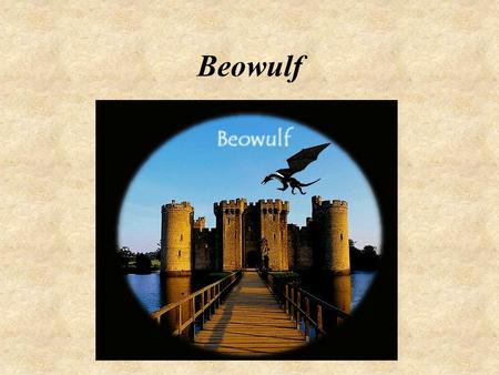 Beowulf. The Epic Hero Predestined Of mysterious origin Vulnerable Embodies cultural ideals.