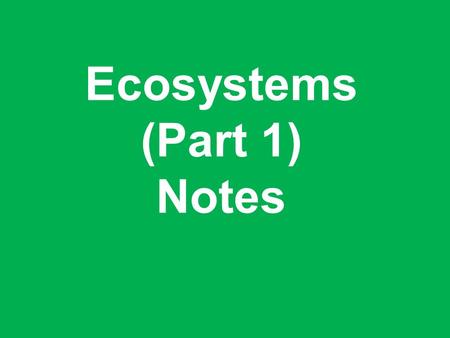 Ecosystems (Part 1) Notes