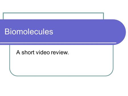 Biomolecules A short video review.. Carbohydrates.