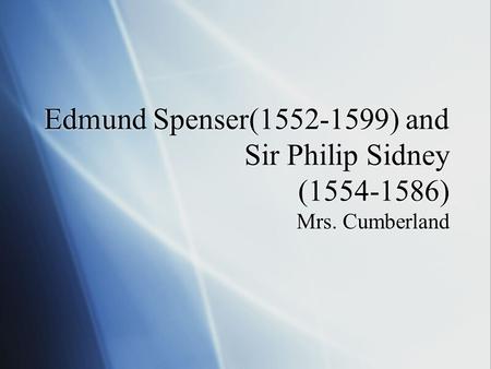 Edmund Spenser(1552-1599) and Sir Philip Sidney (1554-1586) Mrs. Cumberland.