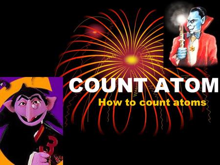 COUNT ATOM How to count atoms. 2H 2 O COEFFICIENT SUBSCRIPT.