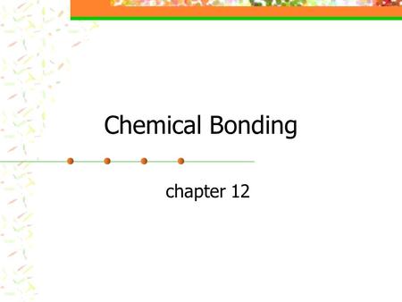 Chemical Bonding chapter 12.